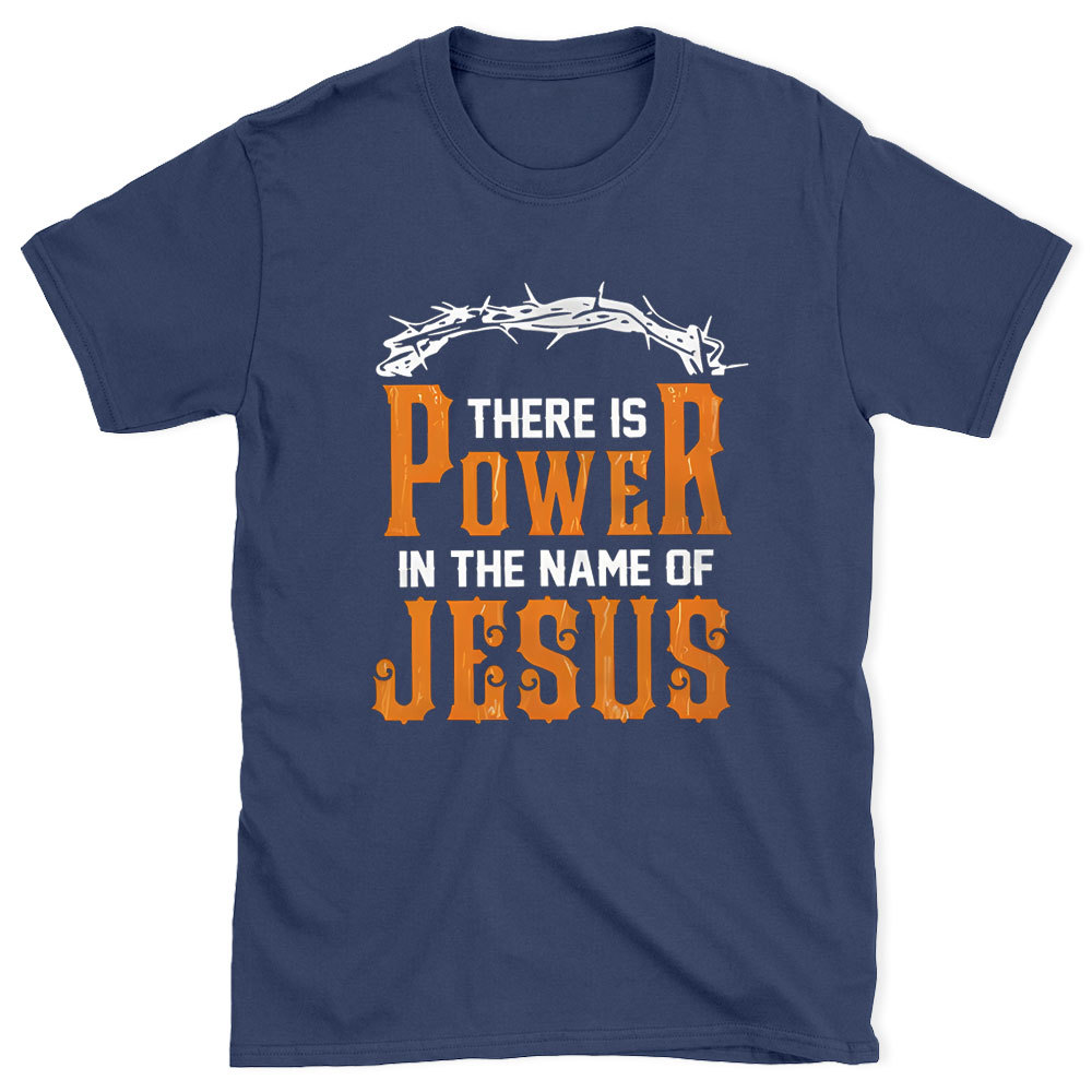 There Is Power In The Name Of Jesus Chirstian Washed T-Shirt