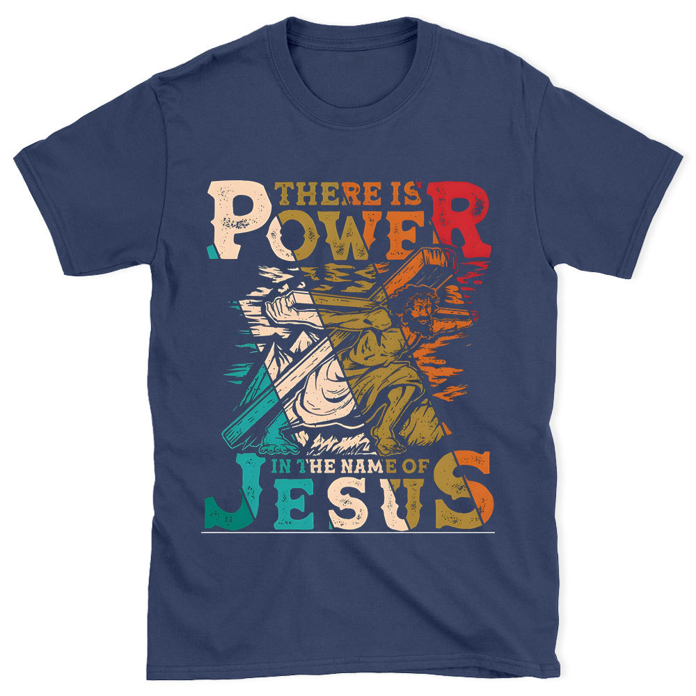 There Is Power In The Name Of Jesus Chirstian  T-Shirt
