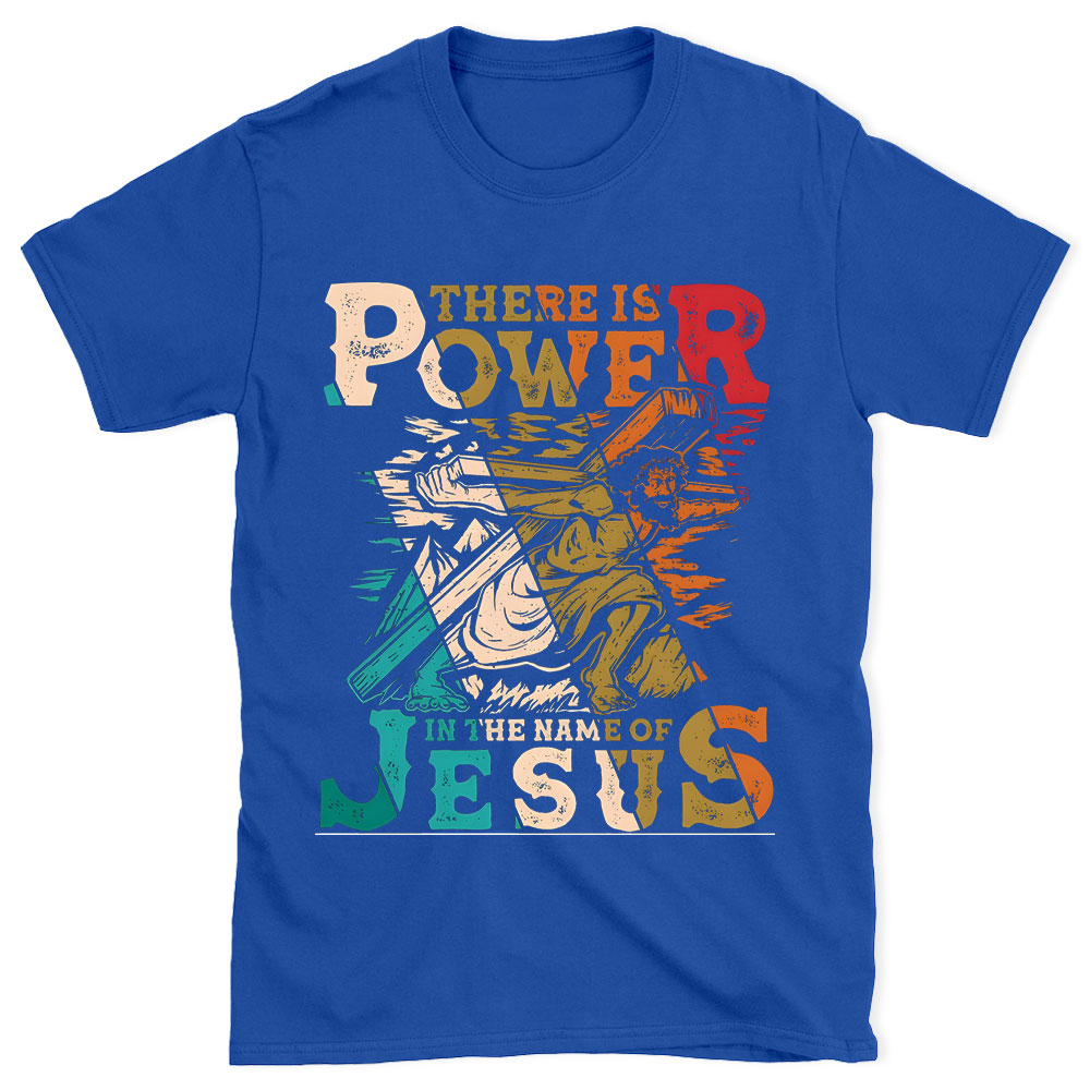 There Is Power In The Name Of Jesus Chirstian  T-Shirt