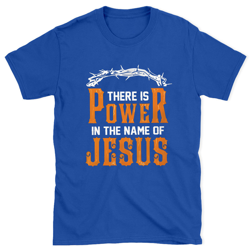 There Is Power In The Name Of Jesus Chirstian Washed T-Shirt