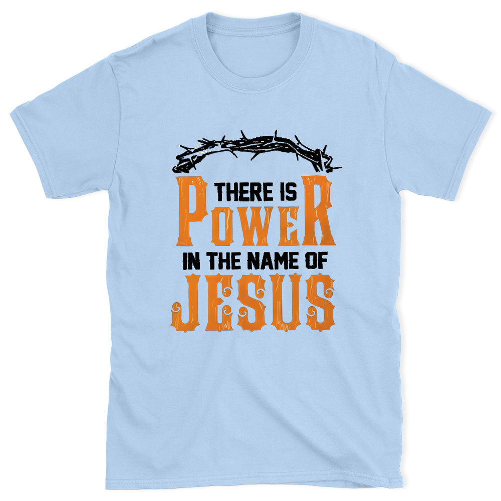There Is Power In The Name Of Jesus Chirstian Washed T-Shirt