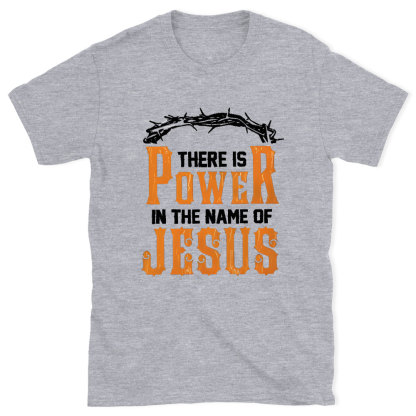 There Is Power In The Name Of Jesus Chirstian Washed T-Shirt