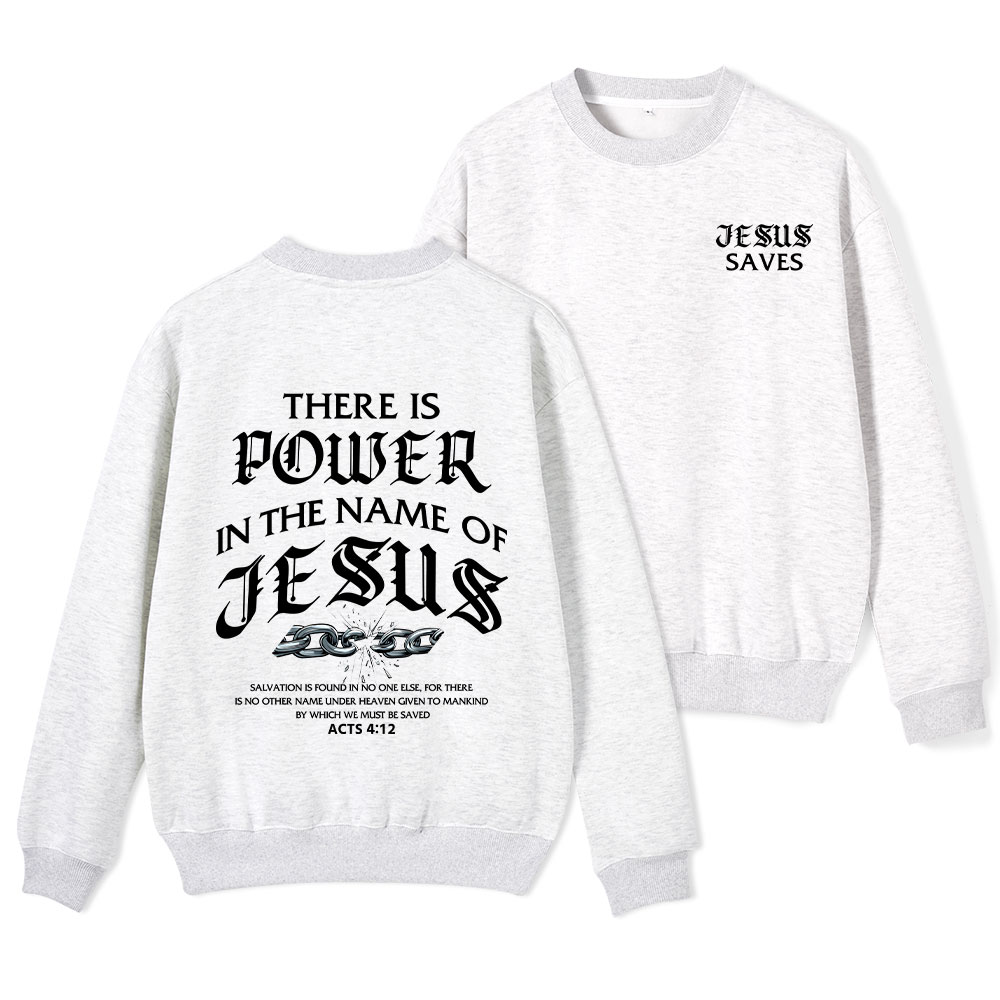 There Is Power In The Name Of Jesus Christian Fleece Sweatshirt 
