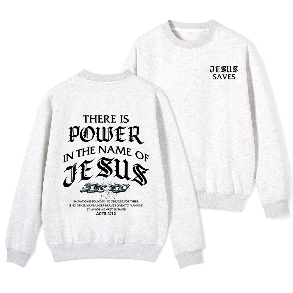 There Is Power In The Name Of Jesus Christian Fleece Sweatshirt 