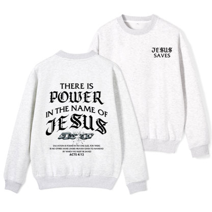 There Is Power In The Name Of Jesus Christian Fleece Sweatshirt 