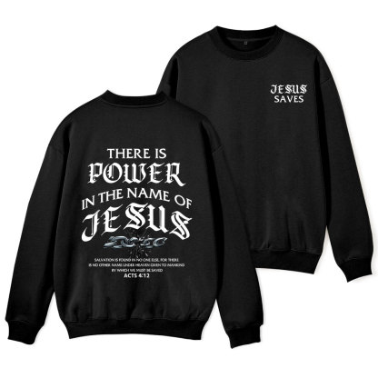 There Is Power In The Name Of Jesus Christian Fleece Sweatshirt 