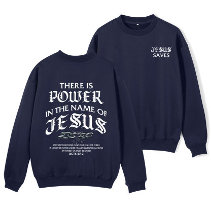 There Is Power In The Name Of Jesus Christian Fleece Sweatshirt 
