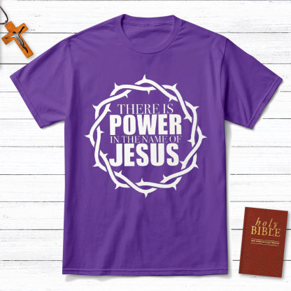 There Is Power In The Name Of Jesus Christian T-Shirt