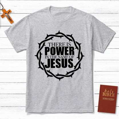 There Is Power In The Name Of Jesus Christian T-Shirt