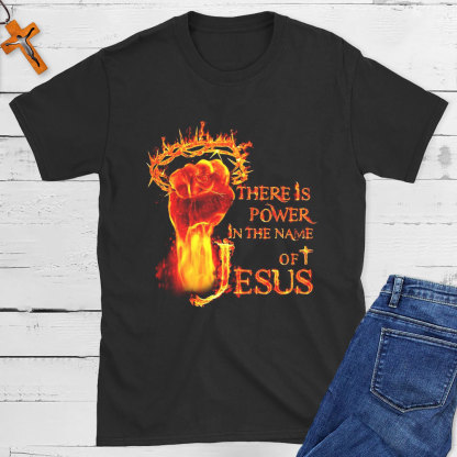 There Is Power In The Name Of Jesus Christian T-Shirt