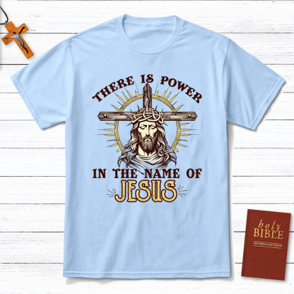 There Is Power In The Name Of Jesus Christian T-Shirt