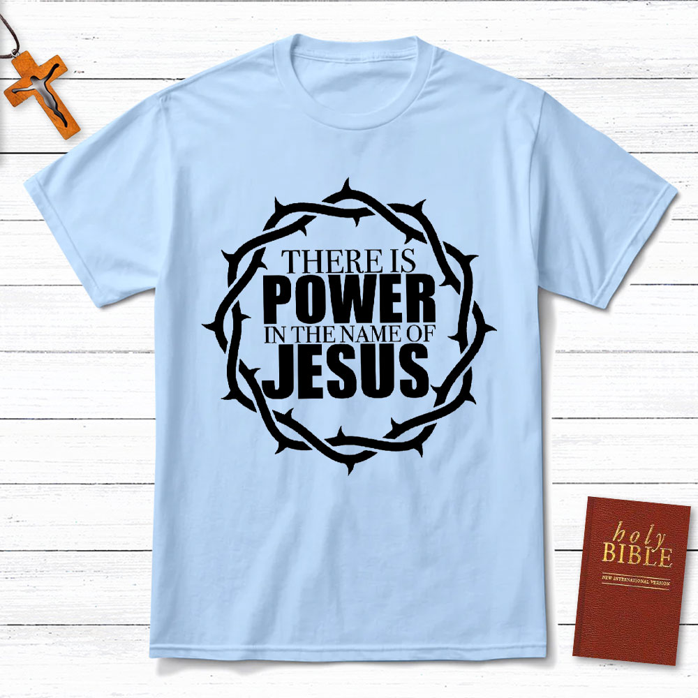 There Is Power In The Name Of Jesus Christian T-Shirt
