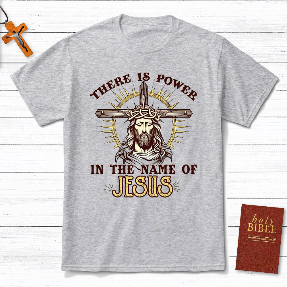 There Is Power In The Name Of Jesus Christian T-Shirt