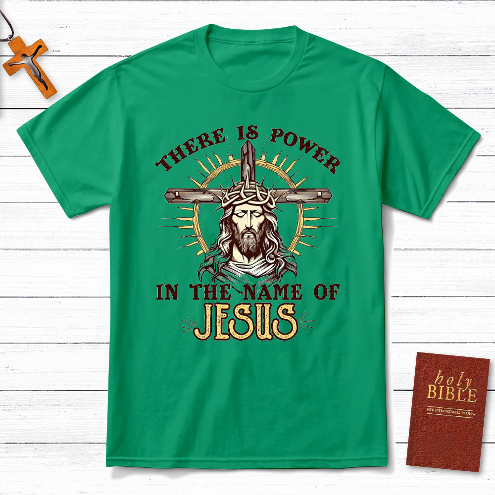 There Is Power In The Name Of Jesus Christian T-Shirt