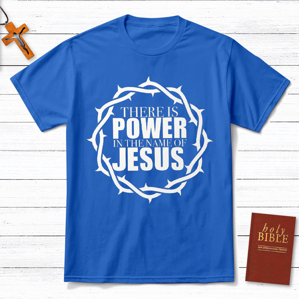 There Is Power In The Name Of Jesus Christian T-Shirt