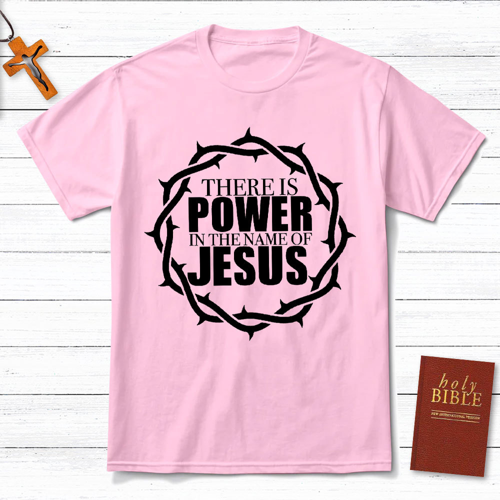 There Is Power In The Name Of Jesus Christian T-Shirt