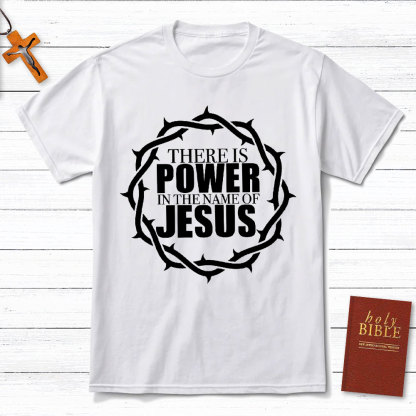 There Is Power In The Name Of Jesus Christian T-Shirt