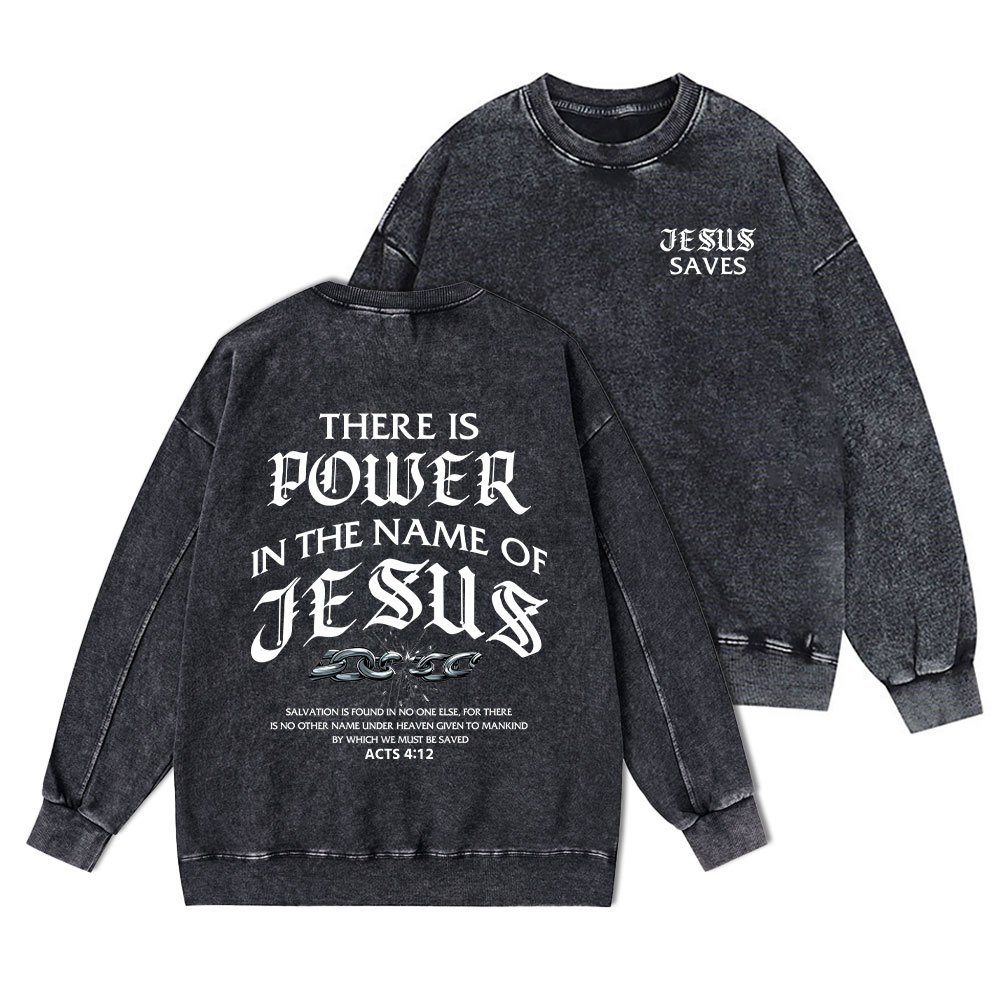 There Is Power In The Name Of Jesus Christian Washed Sweatshirt