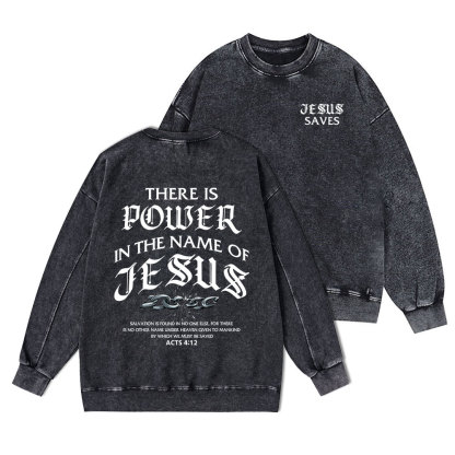 There Is Power In The Name Of Jesus Christian Washed Sweatshirt
