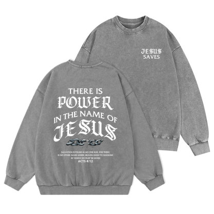 There Is Power In The Name Of Jesus Christian Washed Sweatshirt
