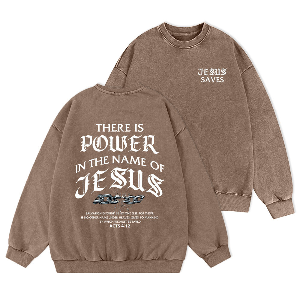 There Is Power In The Name Of Jesus Christian Washed Sweatshirt
