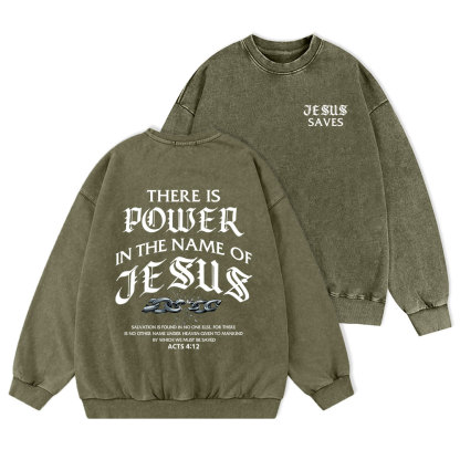 There Is Power In The Name Of Jesus Christian Washed Sweatshirt