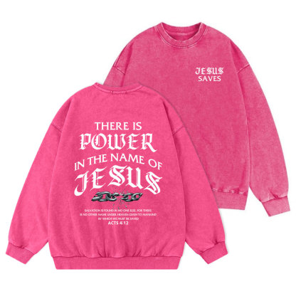 There Is Power In The Name Of Jesus Christian Washed Sweatshirt