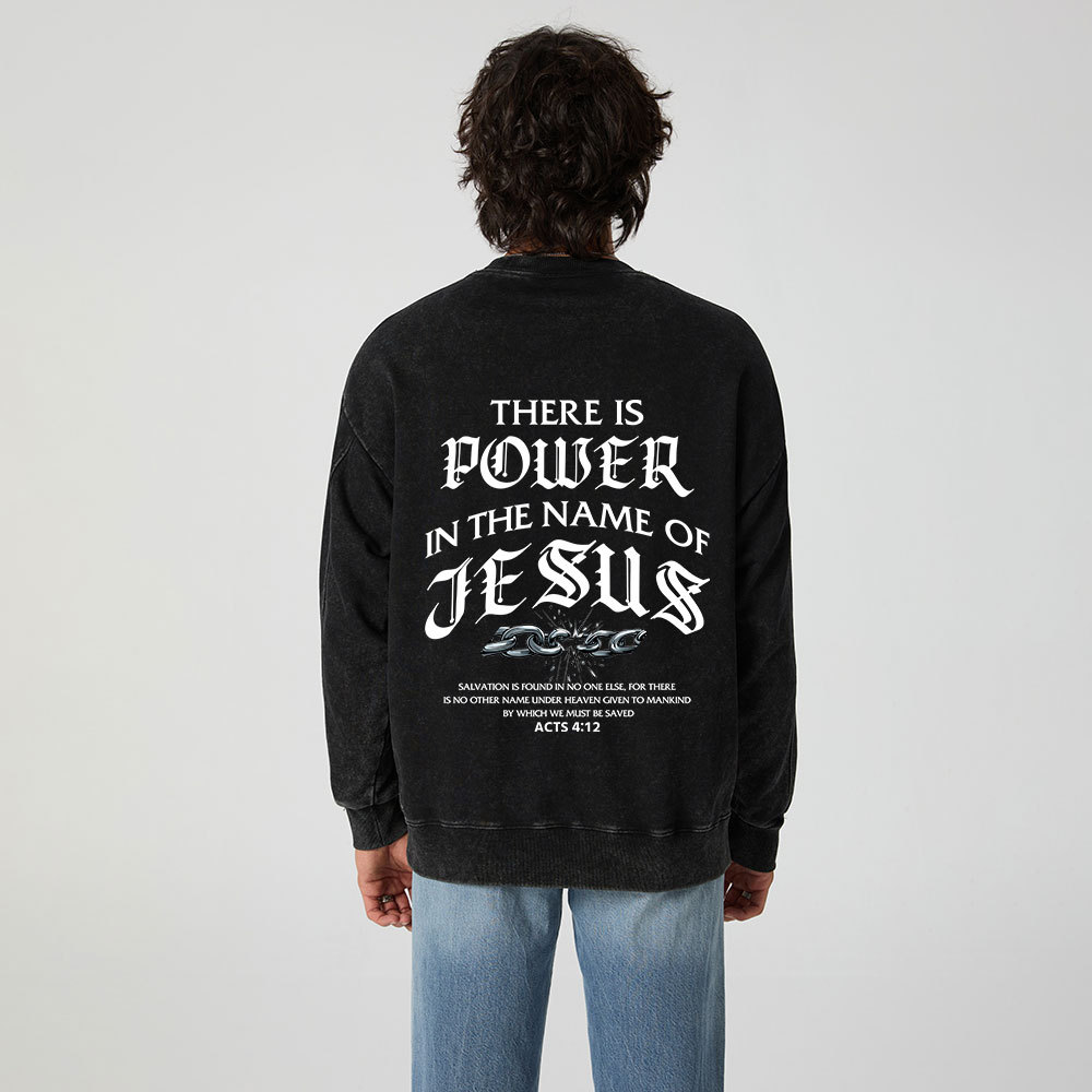 There Is Power In The Name Of Jesus Christian Washed Sweatshirt