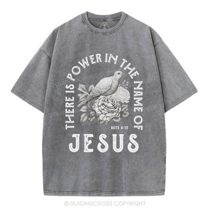 There Is Power In The Name Of Jeuss Christian Washed T-Shirt