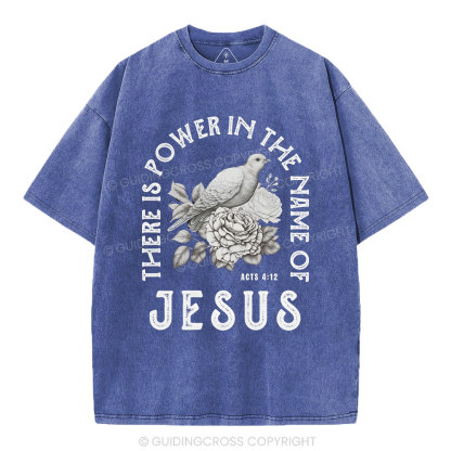 There Is Power In The Name Of Jeuss Christian Washed T-Shirt