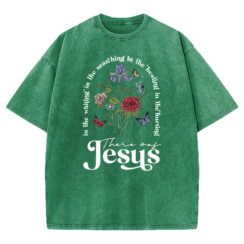 There Was Jesus Christian Washed T-shirt
