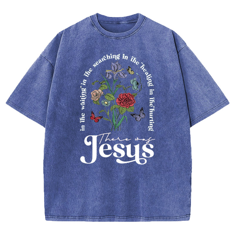 There Was Jesus Christian Washed T-shirt
