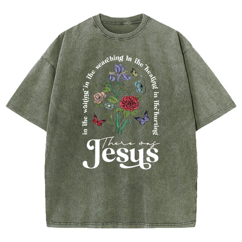 There Was Jesus Christian Washed T-shirt