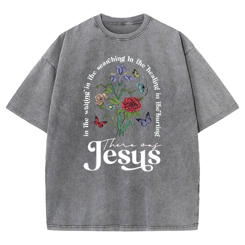 There Was Jesus Christian Washed T-shirt