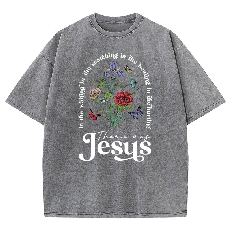 There Was Jesus Christian Washed T-shirt