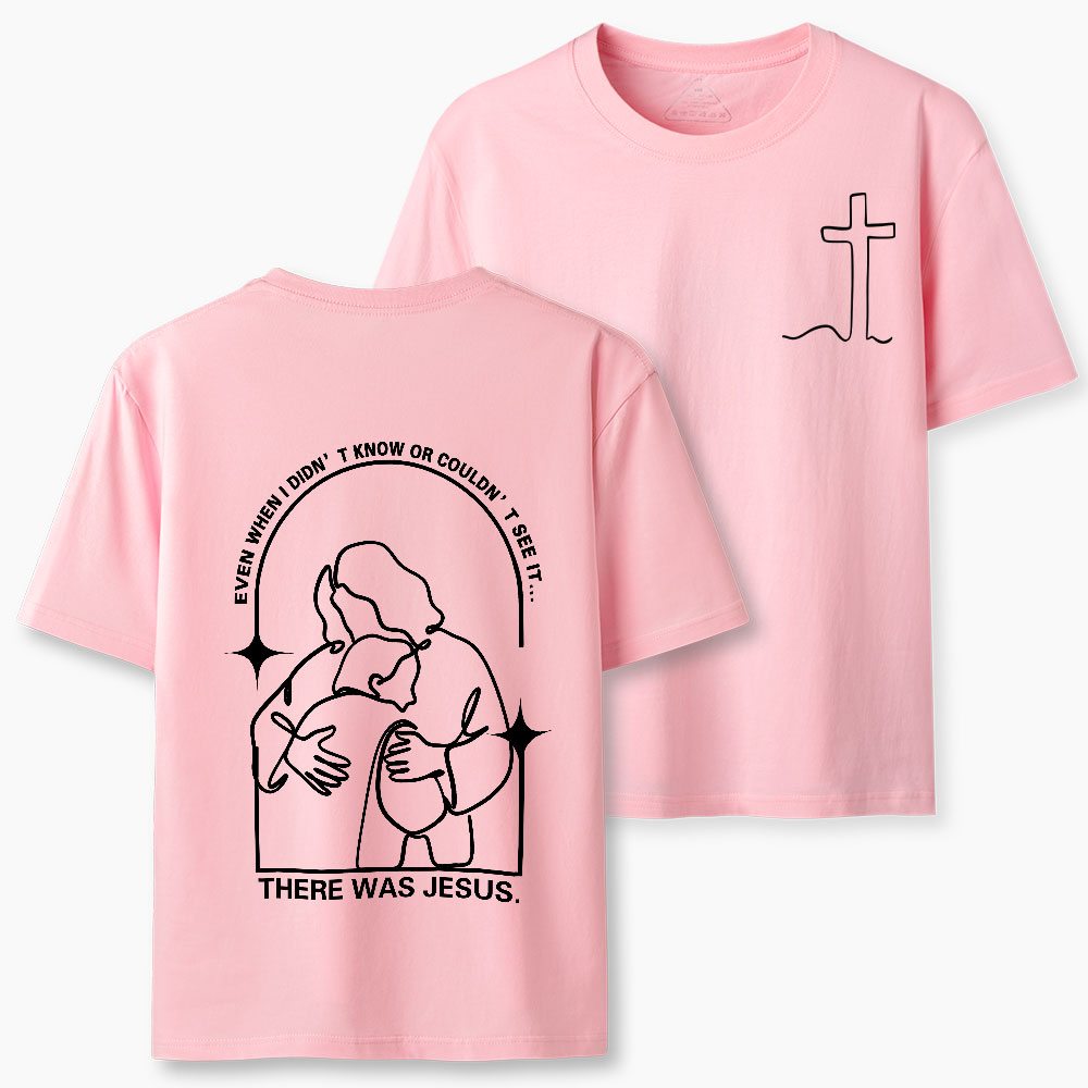 There Was Jesus Christian T-Shirt