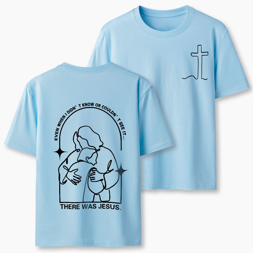 There Was Jesus Christian T-Shirt