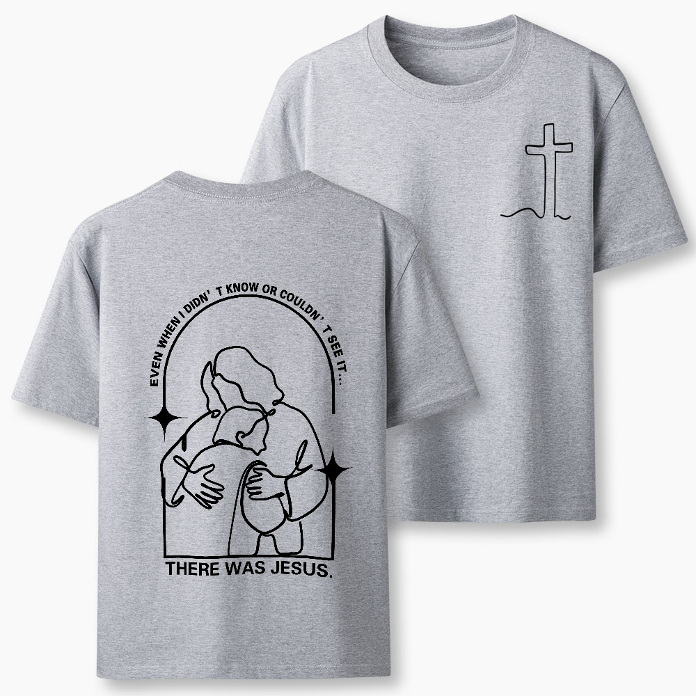 There Was Jesus Christian T-Shirt
