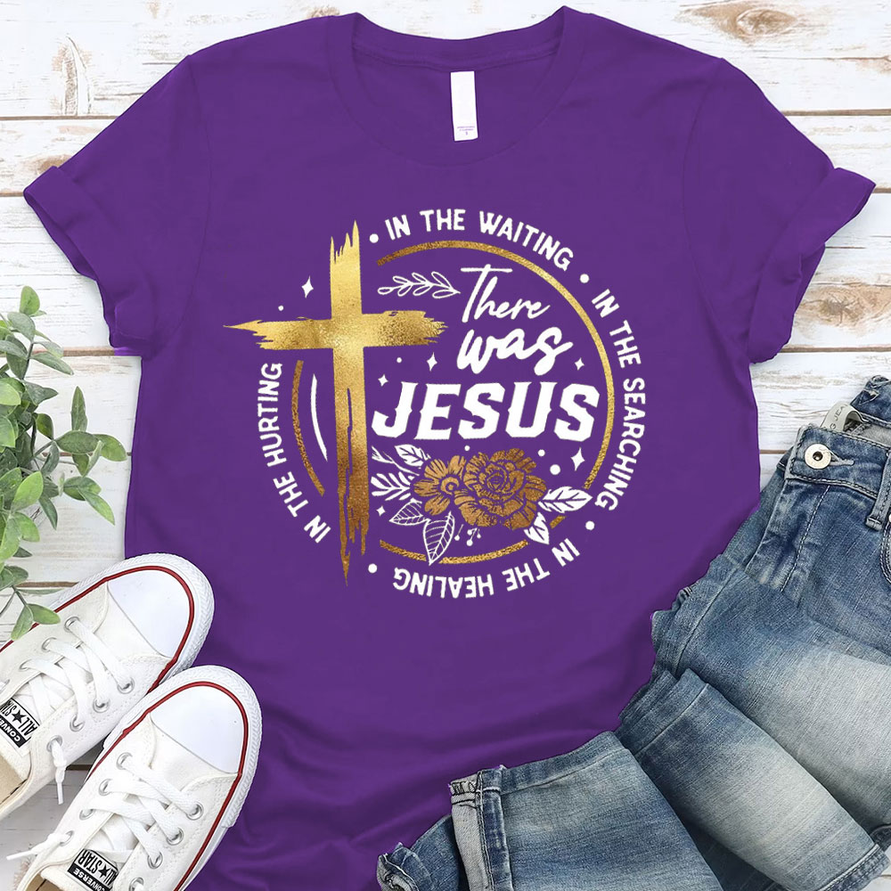 There Was Jesus Christian T-Shirt