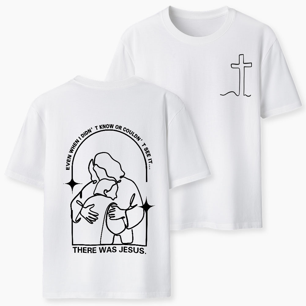There Was Jesus Christian T-Shirt