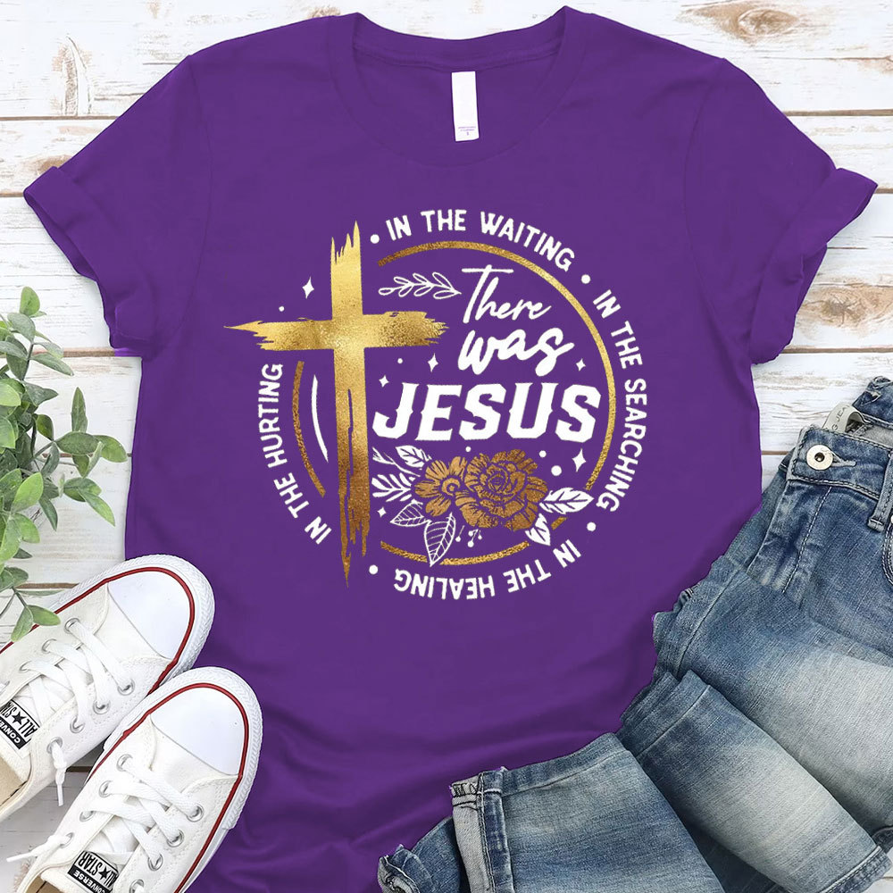 There Was Jesus Christian T-Shirt