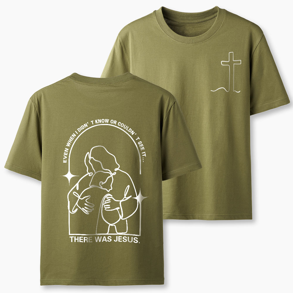 There Was Jesus Christian T-Shirt