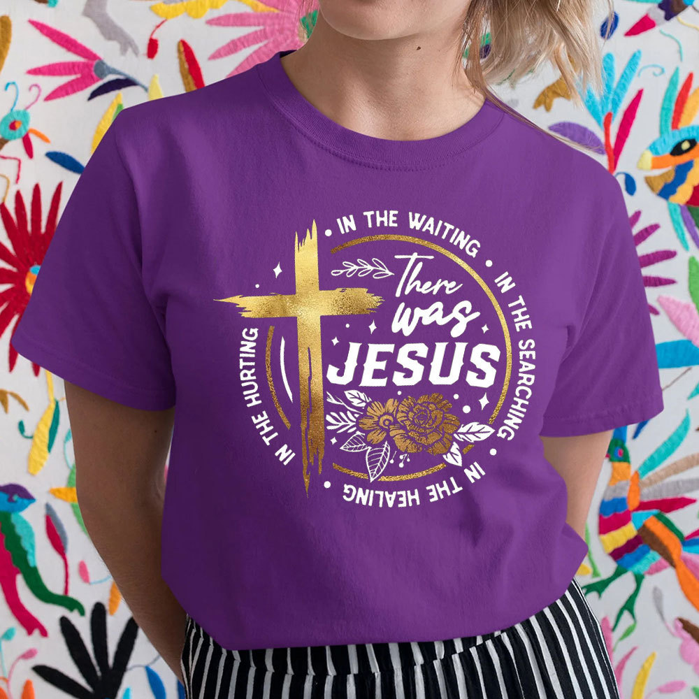 There Was Jesus Christian T-Shirt
