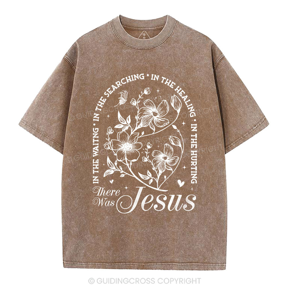 There Was Jesus  Christian Washed T-Shirt