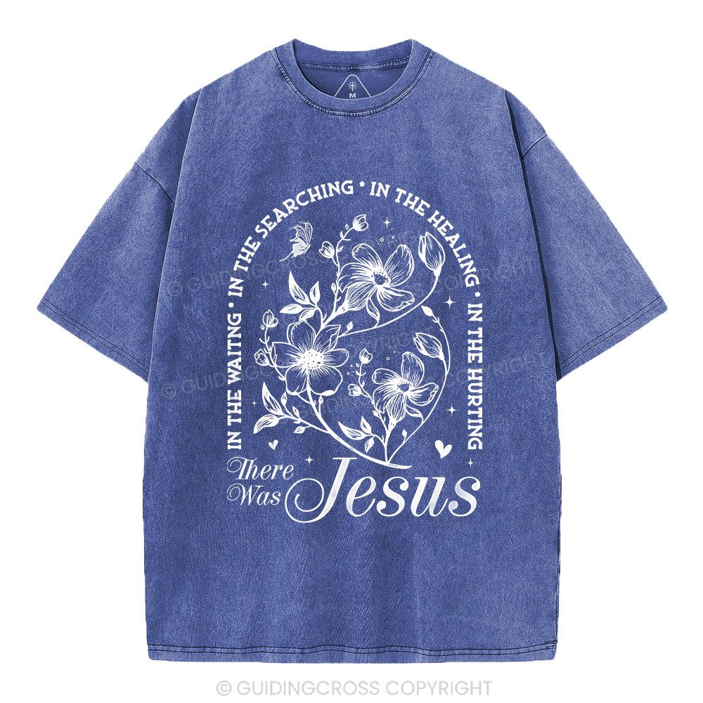 There Was Jesus  Christian Washed T-Shirt