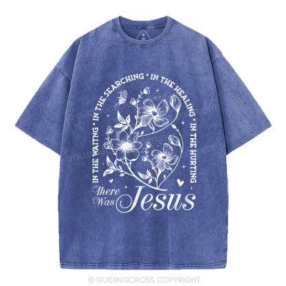 There Was Jesus  Christian Washed T-Shirt