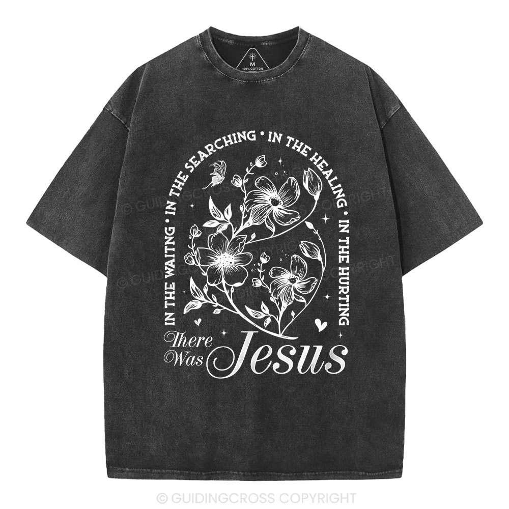 There Was Jesus  Christian Washed T-Shirt