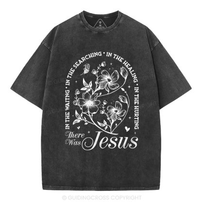 There Was Jesus  Christian Washed T-Shirt