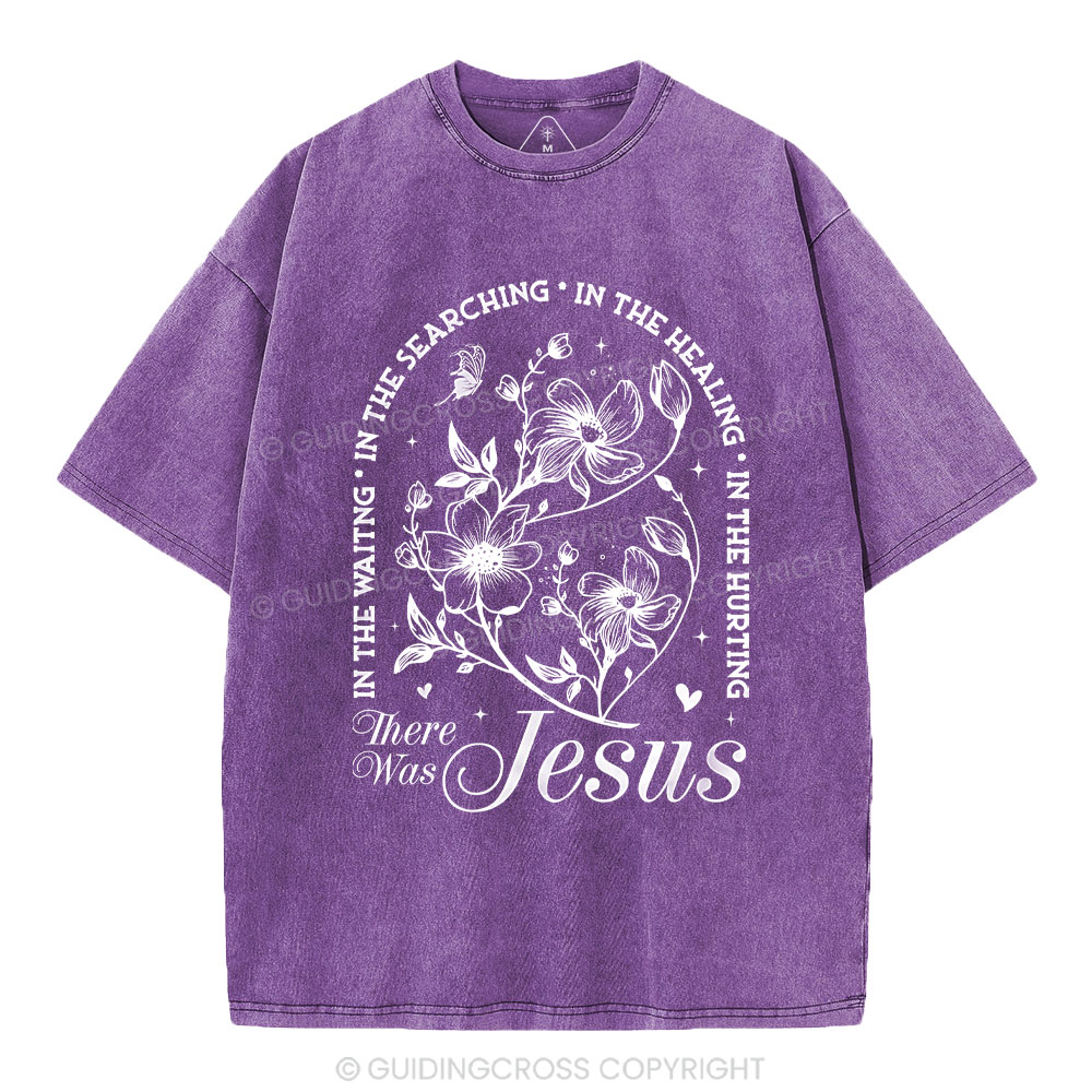There Was Jesus  Christian Washed T-Shirt