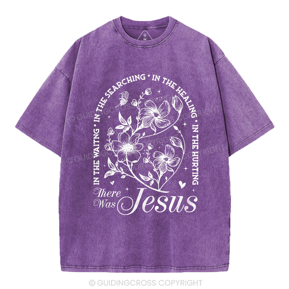 There Was Jesus  Christian Washed T-Shirt